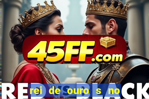 rei de ouro s no rei de ouros no amor